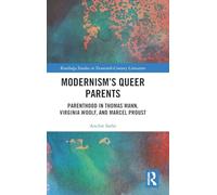 Modernism’s Queer Parents: Parenthood in Thomas Mann, Virginia Woolf, and Marcel Proust (Routledge Studies in Twentieth-Century Literature)