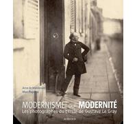 Modernisme ou modernité: Les photographes du cercle de Gustave Le Gray, Exposition au Petit Palais du 3 octobre 2012 au 6 janvier 2013