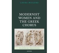 Modernist Women and the Gr horus (Classical Presences)