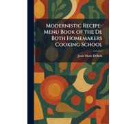 Modernistic Recipe-Menu Book of the De Both Homemakers Cooking School