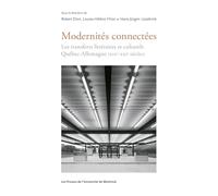 Modernités connectées: Les transferts littéraires et culturels Québec-Allemagne (XIXe-XXIe siècles)