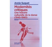 Modernités critiques: Une histoire culturelle de la danse (1945-1980) (HISTOIRES)