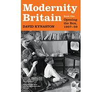 Modernity Britain: Book One: Opening the Box, 1957-1959 (Modernity Britain Book 1)