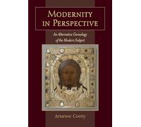 Modernity in Perspective: An Alternative Genealogy of the Modern Subject (SUNY series in Theology and Continental Thought)