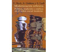 Modernización reflexiva: Política, tradición y estética en el orden social moderno (Alianza universidad (AU))