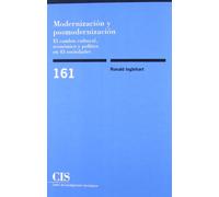 Modernización y posmodernización: El cambio cultural, económico y político en 43 sociedades: 161 (Monografías)