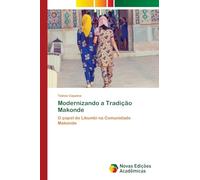 Modernizando a Tradição Makonde: O papel do Likumbi na Comunidade Makonde