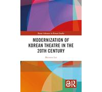 Modernization of Korean Theatre in the 20th Century (Routledge Advances in Korean Studies)