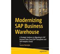 Modernizing SAP Business Warehouse: A Strategic Guidance to Migrating to SAP Business Data Cloud (SAP Datasphere and SAP Analytics Cloud)