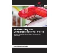 Modernizing the Congolese National Police: Between republican demands and contemporary challenges