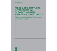 Modes of Scriptural Interpretation in Early Judaism and Early Christianity: 265 (Beihefte zur Zeitschrift fur die Neutestamentliche Wissenschaft, 265)