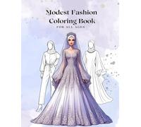 Modest Fashion Coloring Book for all ages: Elegant, chic, stylish and trendy outfits wedding wear, party wear, casual dress, modest beachwear, winter fashion