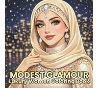 Modest Glamour Luxury Women Coloring Book for Adults: Ramadan & Eid Relaxation | Elegant Modest Fashion, Luxury Scenes & Beautiful Women (Ramadan Coloring Book Series - For All Ages)