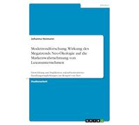 Modetrendforschung. Wirkung des Megatrends Neo-Ökologie auf die Markenwahrnehmung von Luxusunternehmen: Entwicklung und Implikation zukunftsorientierter Handlungsempfehlungen am Beispiel von Dior
