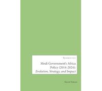 Modi Government's Africa Policy (2014-2024): Evolution, Strategy, and Impact