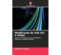 Modificação da vida útil à fadiga: Técnica de vibração durante a solidificação e melhoria da resistência à fadiga