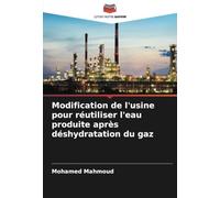 Modification de l'usine pour réutiliser l'eau produite après déshydratation du gaz