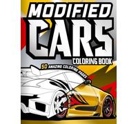 Modified Cars Coloring Book: 50 High-Performance Custom Supercars, Street Racers & JDM Coloring Pages for Kids, Teens & Adult Car Enthusiasts