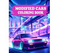Modified Cars Coloring Book: A Car Enthusiast Coloring Book Featuring Modified Sports Cars Custom Builds Street Racing Styles and Detailed Automotive Artwork for Teens and Adults.