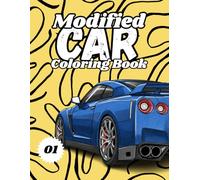 Modified Cars Coloring Book: Amazing Car Designs JDM, Retro & Sport Car Illustrations for Adults, teens and Kids