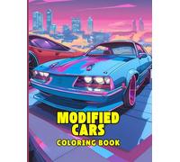 modified cars coloring book: Color the Fastest and Most Unique Rides for kids and adults
