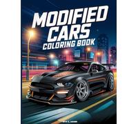 Modified Cars Coloring Book: Detailed illustrations of Custom Cars, JDM and Retro Perfect for Stress Relief, Relaxation and Creativity