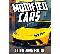 Modified Cars Coloring Book: Personalized Ride Coloring Pages Featuring Tuner Art, Drift Scenes, and Speed Vehicles Illustrations for Auto Fans to Enjoy