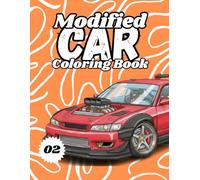 Modified Cars Coloring Book Volume 2: JDM, Retro & Sport Car Illustrations for Adults and Kids