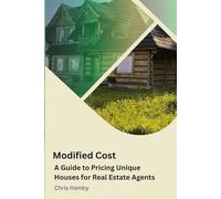 Modified Cost: A Guide to Pricing Unique Houses for Real Estate Agents (Appraisal Theory for Real Estate Agents)