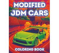Modified JDM Cars Coloring Book: Japanese Tuner Cars, Drift Legends, Sports Cars, and Luxury Supercars for Boys, Teens, and Adults