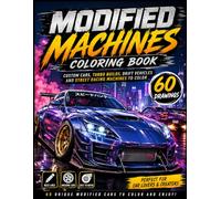 MODIFIED MACHINES: Coloring Book. Custom Cars, Turbo Builds, Drift Vehicles and Street Racing Machines to Color
