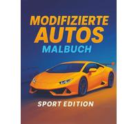 Modifizierte Autos Malbuch - Sport Edition: Supercars und getunte Rennfahrzeuge für Kinder und Autobegeisterte