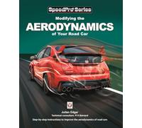 Modifying the Aerodynamics of Your Road Car: Step by Step Instructions to Improve the Aerodynamics of Road Cars (SpeedPro)