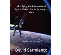 Modifying the International Space Station for its Journeys to Mars: Labyrinth of the Night