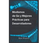 Modismos de Go y Mejores Prácticas para Desarrolladores