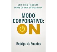 Modo Corpo: ON: Una guía honesta para entender el juego corporativo