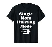 Modo de caza de madre soltera activado Camiseta