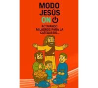 Modo Jesús On: Activando milagros para la catequesis