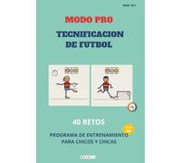 MODO PRO: 40 RETOS DE TECNIFICACIOIN DE FUTBOL para Chicos y Chicas de 12 a 15 años: Programa de entrenamiento con marcas Bronce, Plata y Oro - ... y finalización para entrenar por tu cuenta