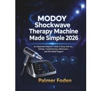 MODOY Shockwave Therapy Machine Made Simple 2026: An Independent Beginner’s Guide to Setup, Safe Use, Settings, Troubleshooting, Maintenance, and Pain Relief Support