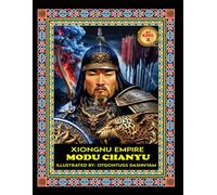 MODU CHANYU. 234-174 BCE. XIONGNU EMPIRE: MODU CHANYU. 234-174 BCE. XIONGNU EMPIRE. ILLUSTRATED BY: HISTORY OF ART PhD TOM DASHNYAM OTGONTUGS (LEGEND MONGOL EMPIRE 21 KHANS)
