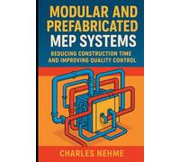 Modular and Prefabricated MEP Systems: Reducing Construction Time and Improving Quality Control