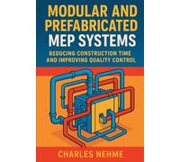 Modular and Prefabricated MEP Systems: Reducing Construction Time and Improving Quality Control