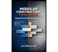 Modular Construction for Advanced Manufacturing: Managing Cost and Risk from Factory to Site (The Modern Infrastructure Cost Management Series)