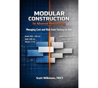 Modular Construction for Advanced Manufacturing: Managing Cost and Risk from Factory to Site (The Modern Infrastructure Cost Management Series)