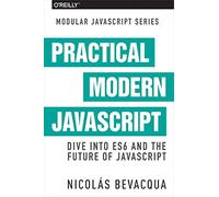 Modular JS: Practical ES6: Dive into ES6 and the Future of JavaScript