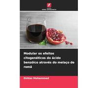 Modular os efeitos citogenéticos do ácido benzóico através do melaço de romã