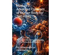 Module 2 - Advanced Concepts of Human Body for 2nd MBBS: Volume I: Introduction to Biomolecules, Proteins, Amino Acids & Enzymes (Integrated Modular ... Vertical & Horizontal Learning Framework)