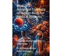 Module 2 - Advanced Concepts of Human Body for Medical Students: Volume 3: Medical Genetics, Embryology (Integrated Modular Series in Basic Medical ... Vertical & Horizontal Learning Framework)