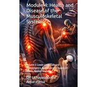 Module 4: Health and Disease of the Musculoskeletal System: Volume 3: Lower Limb, Gait and Biomechanics, Neurovascular Supply of Limbs, Applied ... Vertical & Horizontal Learning Framework)